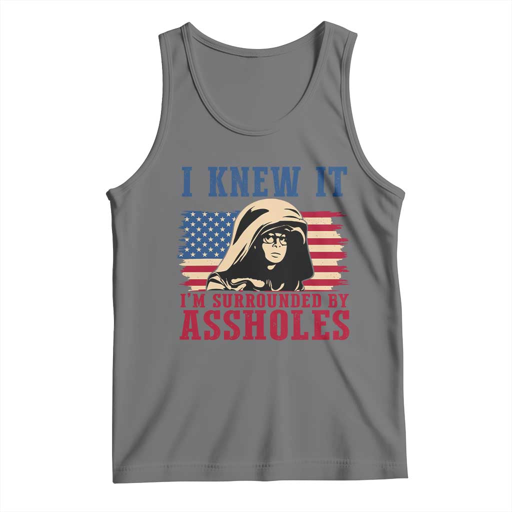 Funny I Knew It Im Surrounded by Axxholes Sci-fi Meme Tank Top Patriotic Space Parody USA Flag Sarcastic 1980s Movie Quote