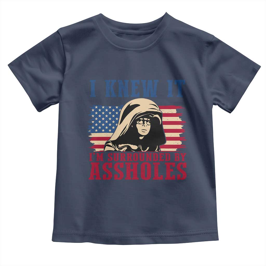 Funny I Knew It Im Surrounded by Axxholes Sci-fi Meme Toddler T Shirt Patriotic Space Parody USA Flag Sarcastic 1980s Movie Quote