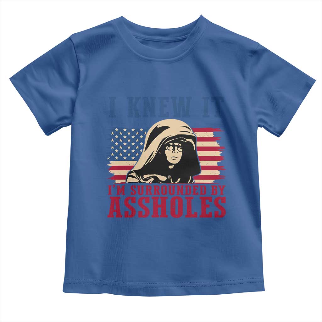 Funny I Knew It Im Surrounded by Axxholes Sci-fi Meme Toddler T Shirt Patriotic Space Parody USA Flag Sarcastic 1980s Movie Quote