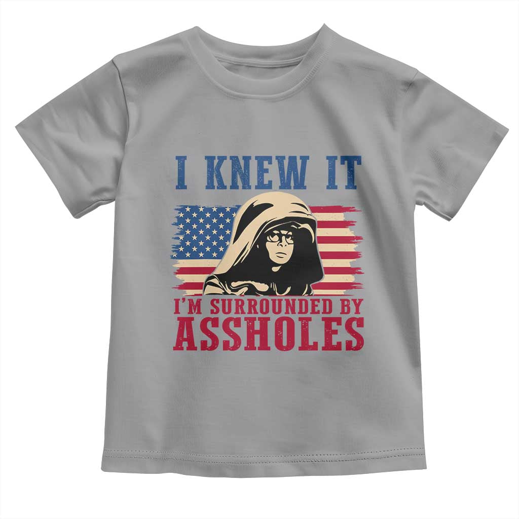 Funny I Knew It Im Surrounded by Axxholes Sci-fi Meme Toddler T Shirt Patriotic Space Parody USA Flag Sarcastic 1980s Movie Quote
