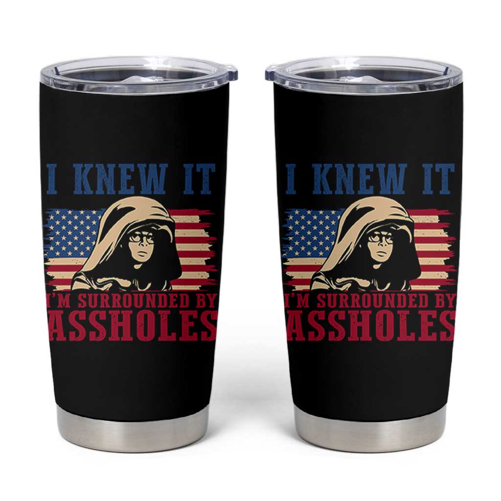 Funny I Knew It Im Surrounded by Axxholes Sci-fi Meme Tumbler Cup Patriotic Space Parody USA Flag Sarcastic 1980s Movie Quote