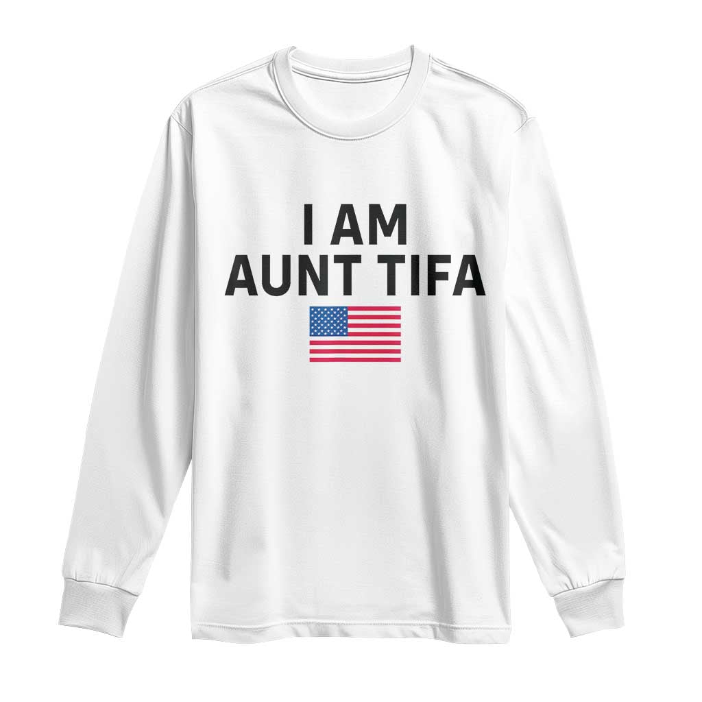 Funny I Am Aunt Tifa Long Sleeve Shirt Sarcastic Political Meme American Flag - Wonder Print Shop
