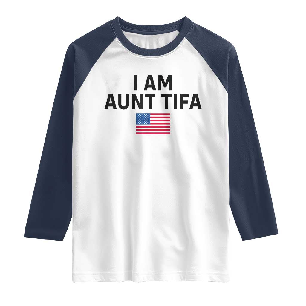 Funny I Am Aunt Tifa Raglan Shirt Sarcastic Political Meme American Flag - Wonder Print Shop