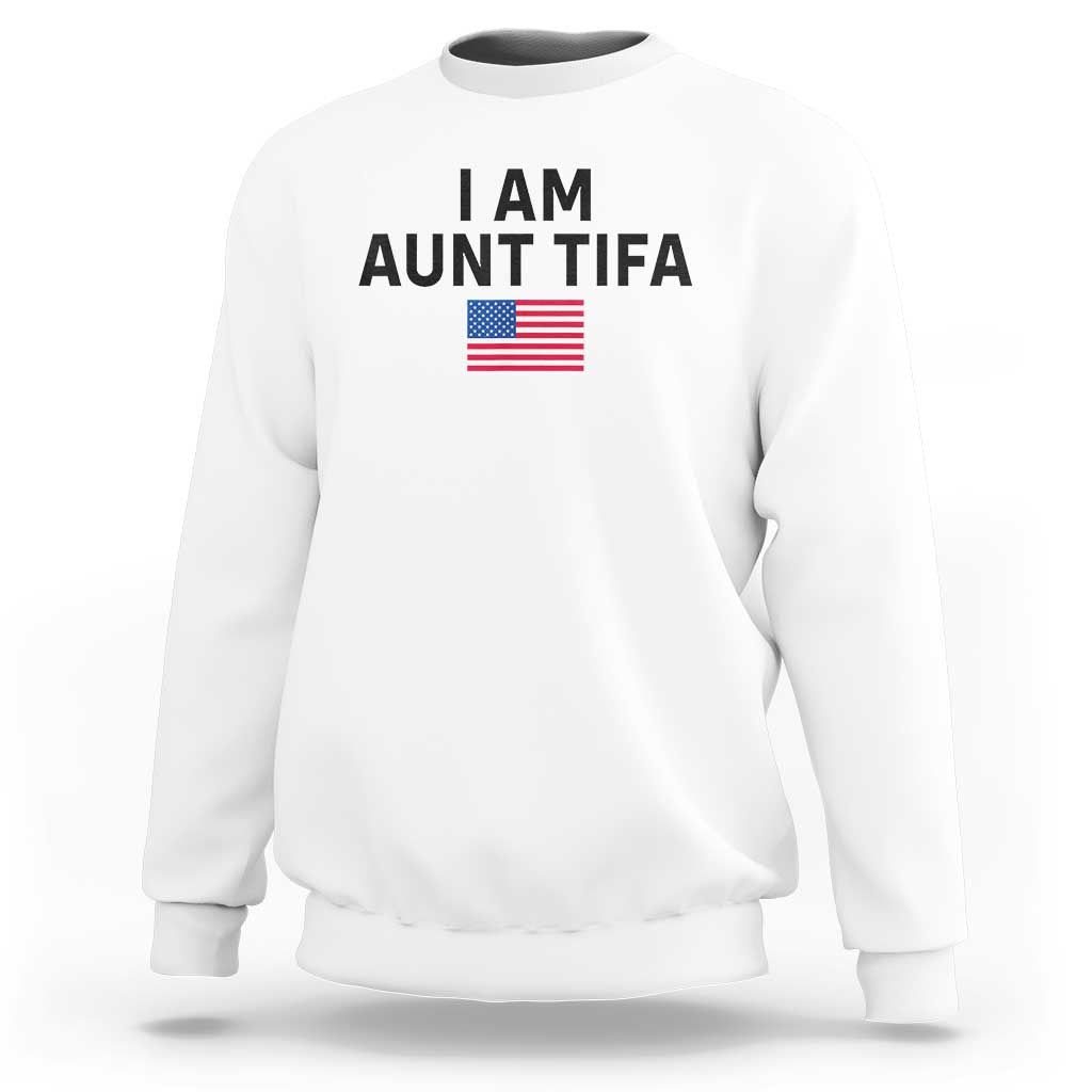 Funny I Am Aunt Tifa Sweatshirt Sarcastic Political Meme American Flag - Wonder Print Shop