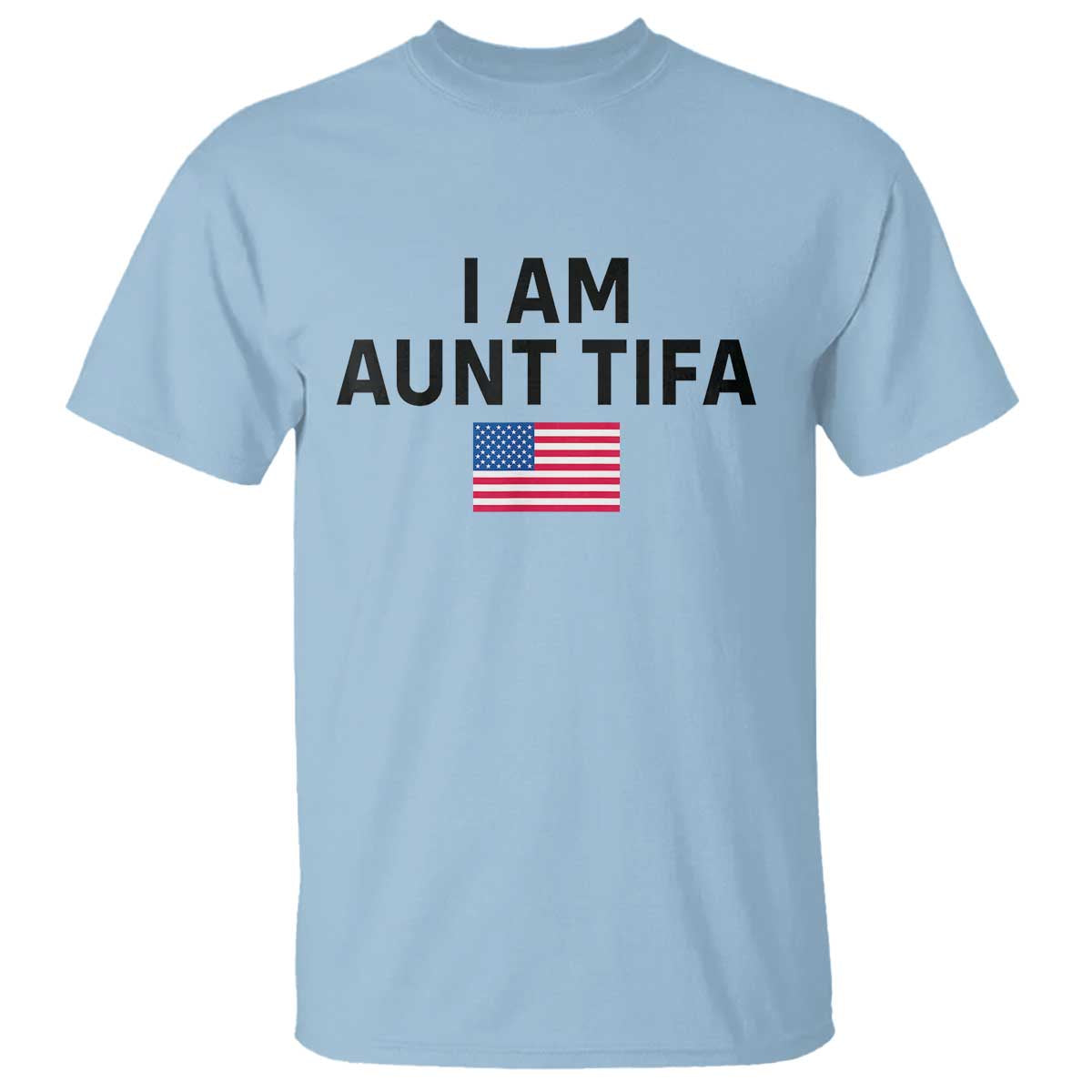 Funny I Am Aunt Tifa T Shirt Sarcastic Political Meme American Flag - Wonder Print Shop