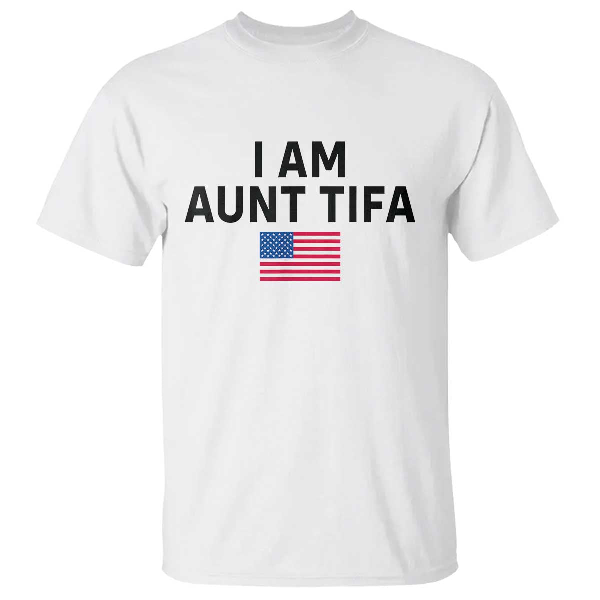 Funny I Am Aunt Tifa T Shirt Sarcastic Political Meme American Flag - Wonder Print Shop