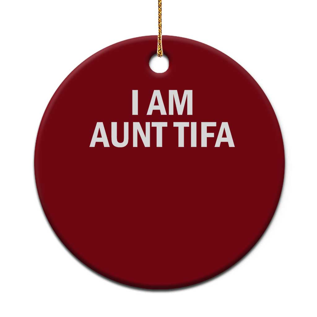 Funny I Am Aunt Tifa Ceramic Ornament Funny Political Sarcasm Patriotic Minimalist - Wonder Print Shop