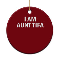 Funny I Am Aunt Tifa Ceramic Ornament Funny Political Sarcasm Patriotic Minimalist - Wonder Print Shop