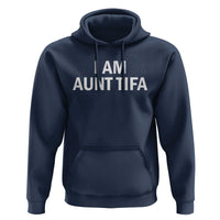 Funny I Am Aunt Tifa Hoodie Funny Political Sarcasm Patriotic Minimalist - Wonder Print Shop