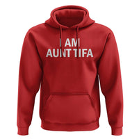 Funny I Am Aunt Tifa Hoodie Funny Political Sarcasm Patriotic Minimalist - Wonder Print Shop