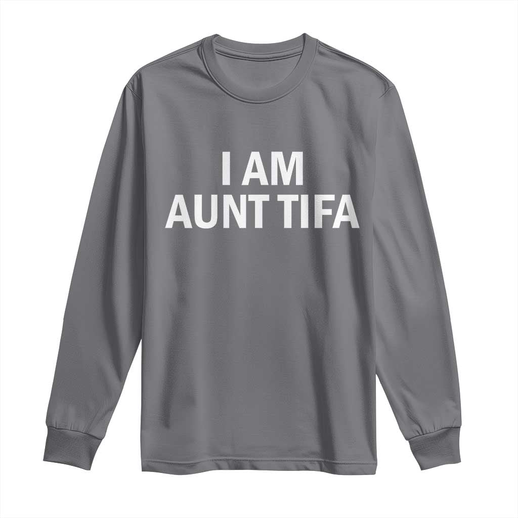 Funny I Am Aunt Tifa Long Sleeve Shirt Funny Political Sarcasm Patriotic Minimalist - Wonder Print Shop
