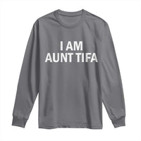 Funny I Am Aunt Tifa Long Sleeve Shirt Funny Political Sarcasm Patriotic Minimalist - Wonder Print Shop