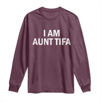 Funny I Am Aunt Tifa Long Sleeve Shirt Funny Political Sarcasm Patriotic Minimalist - Wonder Print Shop