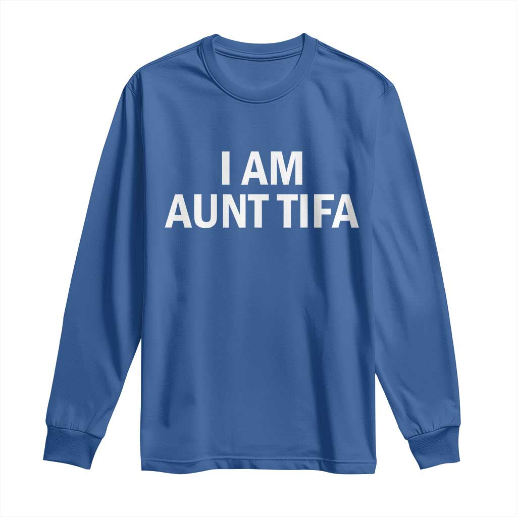 Funny I Am Aunt Tifa Long Sleeve Shirt Funny Political Sarcasm Patriotic Minimalist - Wonder Print Shop