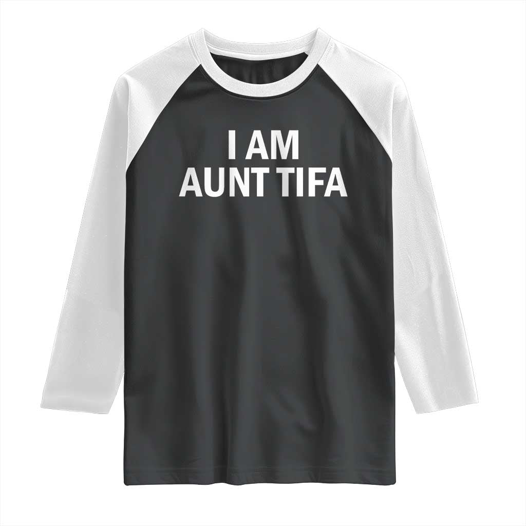 Funny I Am Aunt Tifa Raglan Shirt Funny Political Sarcasm Patriotic Minimalist - Wonder Print Shop