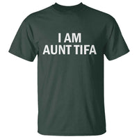 Funny I Am Aunt Tifa T Shirt Funny Political Sarcasm Patriotic Minimalist - Wonder Print Shop