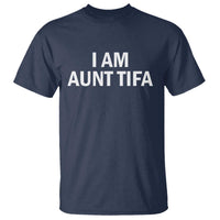 Funny I Am Aunt Tifa T Shirt Funny Political Sarcasm Patriotic Minimalist - Wonder Print Shop