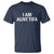 Funny I Am Aunt Tifa T Shirt Funny Political Sarcasm Patriotic Minimalist - Wonder Print Shop
