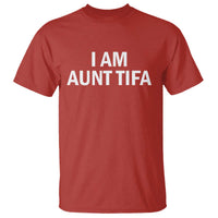 Funny I Am Aunt Tifa T Shirt Funny Political Sarcasm Patriotic Minimalist - Wonder Print Shop
