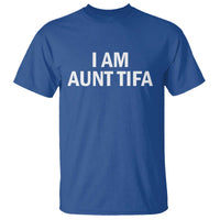 Funny I Am Aunt Tifa T Shirt Funny Political Sarcasm Patriotic Minimalist - Wonder Print Shop