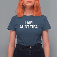 Funny I Am Aunt Tifa T Shirt For Women Funny Political Sarcasm Patriotic Minimalist - Wonder Print Shop