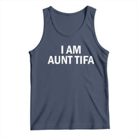 Funny I Am Aunt Tifa Tank Top Funny Political Sarcasm Patriotic Minimalist - Wonder Print Shop