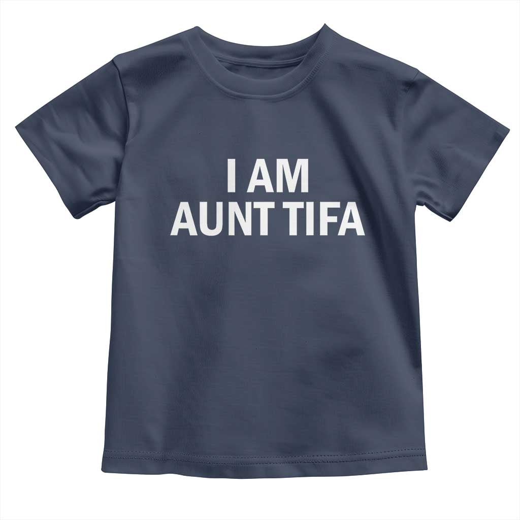 Funny I Am Aunt Tifa Toddler T Shirt Funny Political Sarcasm Patriotic Minimalist - Wonder Print Shop