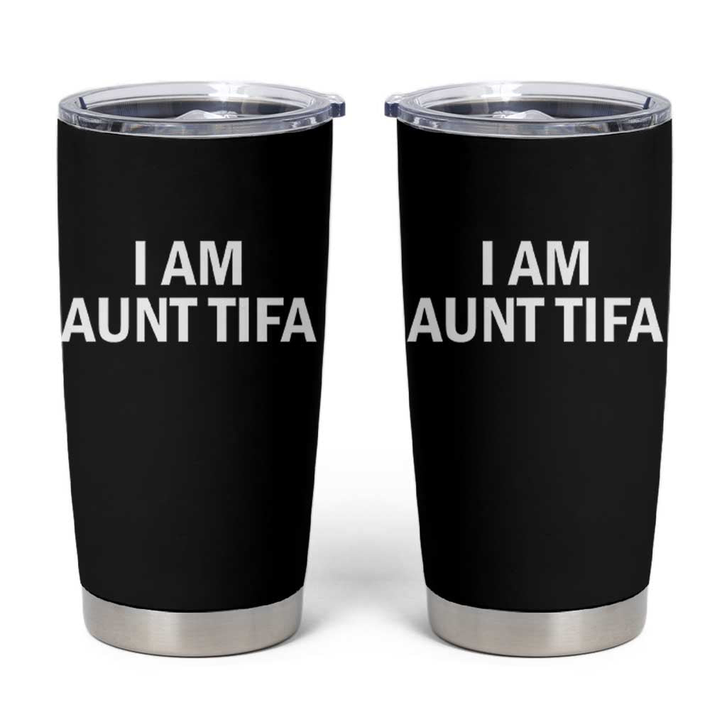 Funny I Am Aunt Tifa Tumbler Cup Funny Political Sarcasm Patriotic Minimalist - Wonder Print Shop