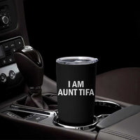 Funny I Am Aunt Tifa Tumbler Cup Funny Political Sarcasm Patriotic Minimalist - Wonder Print Shop