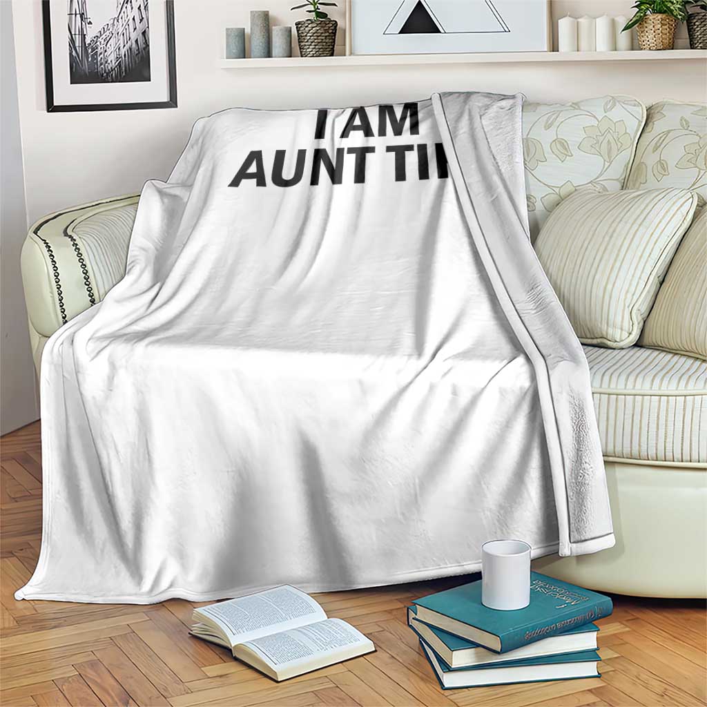 Funny I Am Aunt Tifa Throw Blanket Sarcastic Political Satire Minimalist - Wonder Print Shop