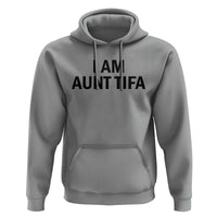 Funny I Am Aunt Tifa Hoodie Sarcastic Political Satire Minimalist - Wonder Print Shop