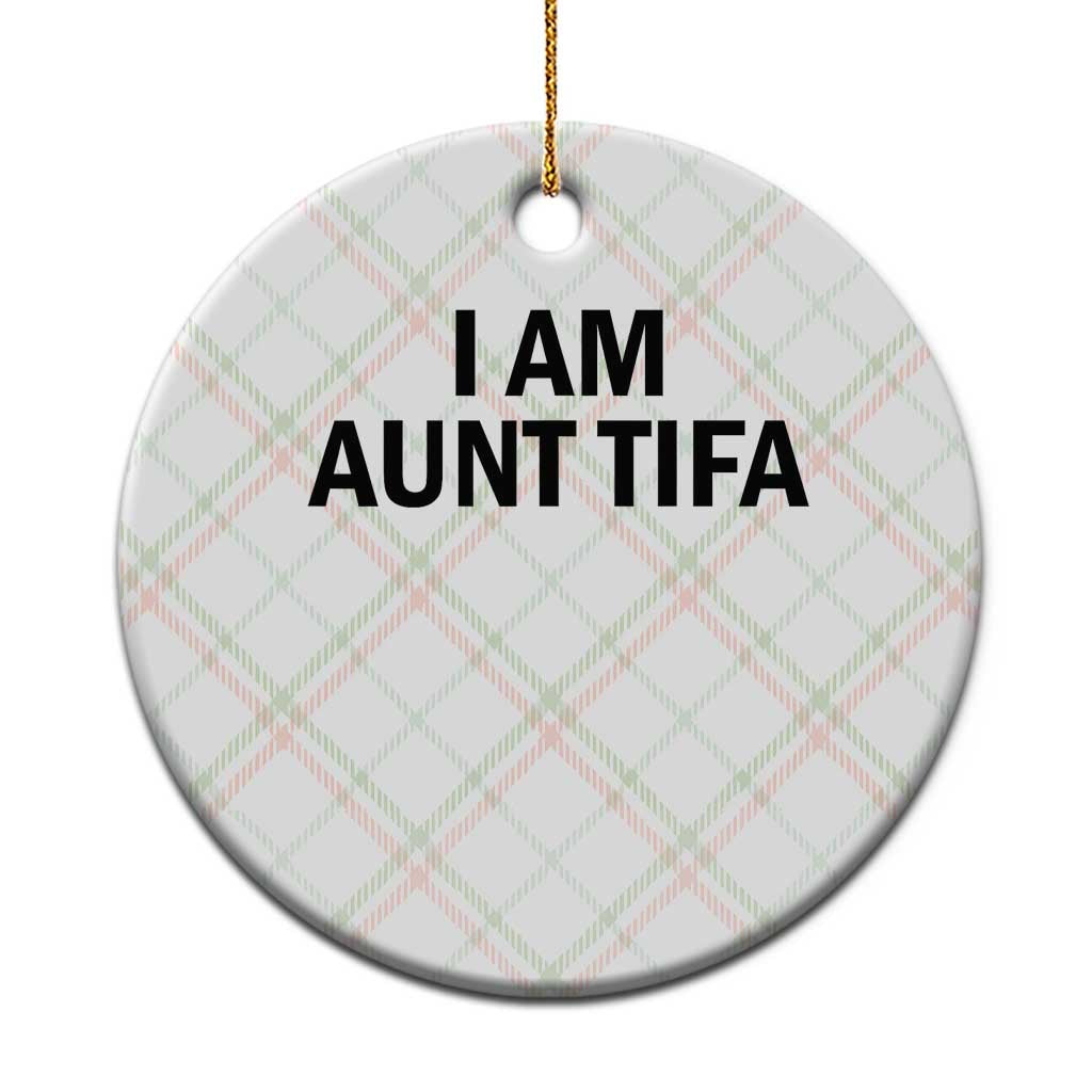 Funny I Am Aunt Tifa Ceramic Ornament Sarcastic Political Satire Minimalist - Wonder Print Shop