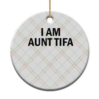 Funny I Am Aunt Tifa Ceramic Ornament Sarcastic Political Satire Minimalist - Wonder Print Shop
