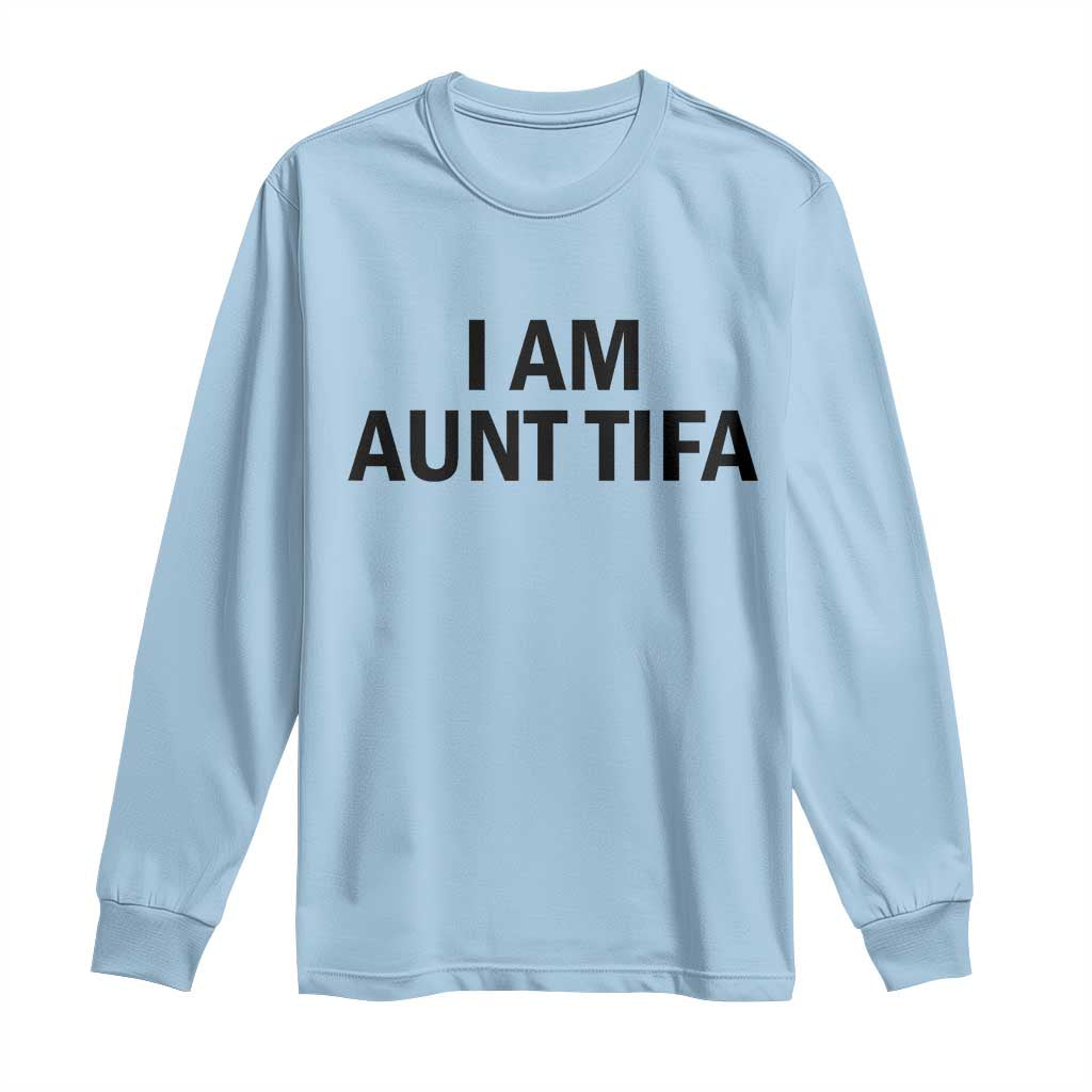 Funny I Am Aunt Tifa Long Sleeve Shirt Sarcastic Political Satire Minimalist - Wonder Print Shop