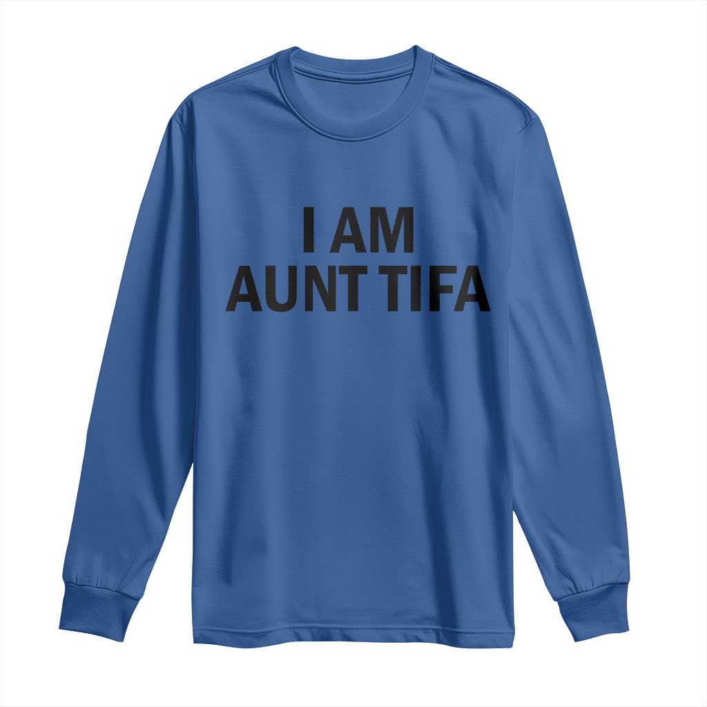 Funny I Am Aunt Tifa Long Sleeve Shirt Sarcastic Political Satire Minimalist - Wonder Print Shop