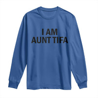 Funny I Am Aunt Tifa Long Sleeve Shirt Sarcastic Political Satire Minimalist - Wonder Print Shop