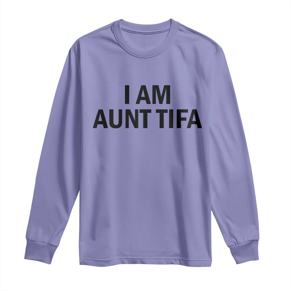 Funny I Am Aunt Tifa Long Sleeve Shirt Sarcastic Political Satire Minimalist - Wonder Print Shop