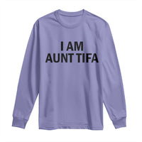 Funny I Am Aunt Tifa Long Sleeve Shirt Sarcastic Political Satire Minimalist - Wonder Print Shop