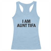 Funny I Am Aunt Tifa Racerback Tank Top Sarcastic Political Satire Minimalist - Wonder Print Shop