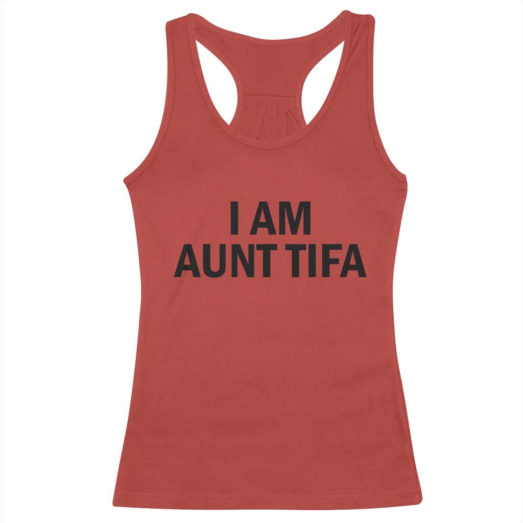 Funny I Am Aunt Tifa Racerback Tank Top Sarcastic Political Satire Minimalist - Wonder Print Shop