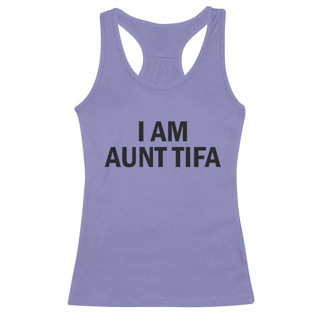 Funny I Am Aunt Tifa Racerback Tank Top Sarcastic Political Satire Minimalist - Wonder Print Shop