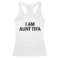 Funny I Am Aunt Tifa Racerback Tank Top Sarcastic Political Satire Minimalist - Wonder Print Shop