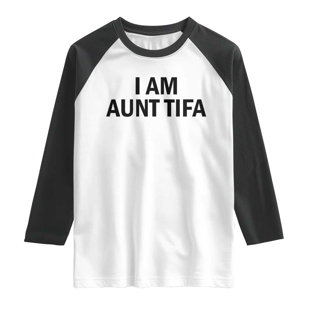 Funny I Am Aunt Tifa Raglan Shirt Sarcastic Political Satire Minimalist - Wonder Print Shop