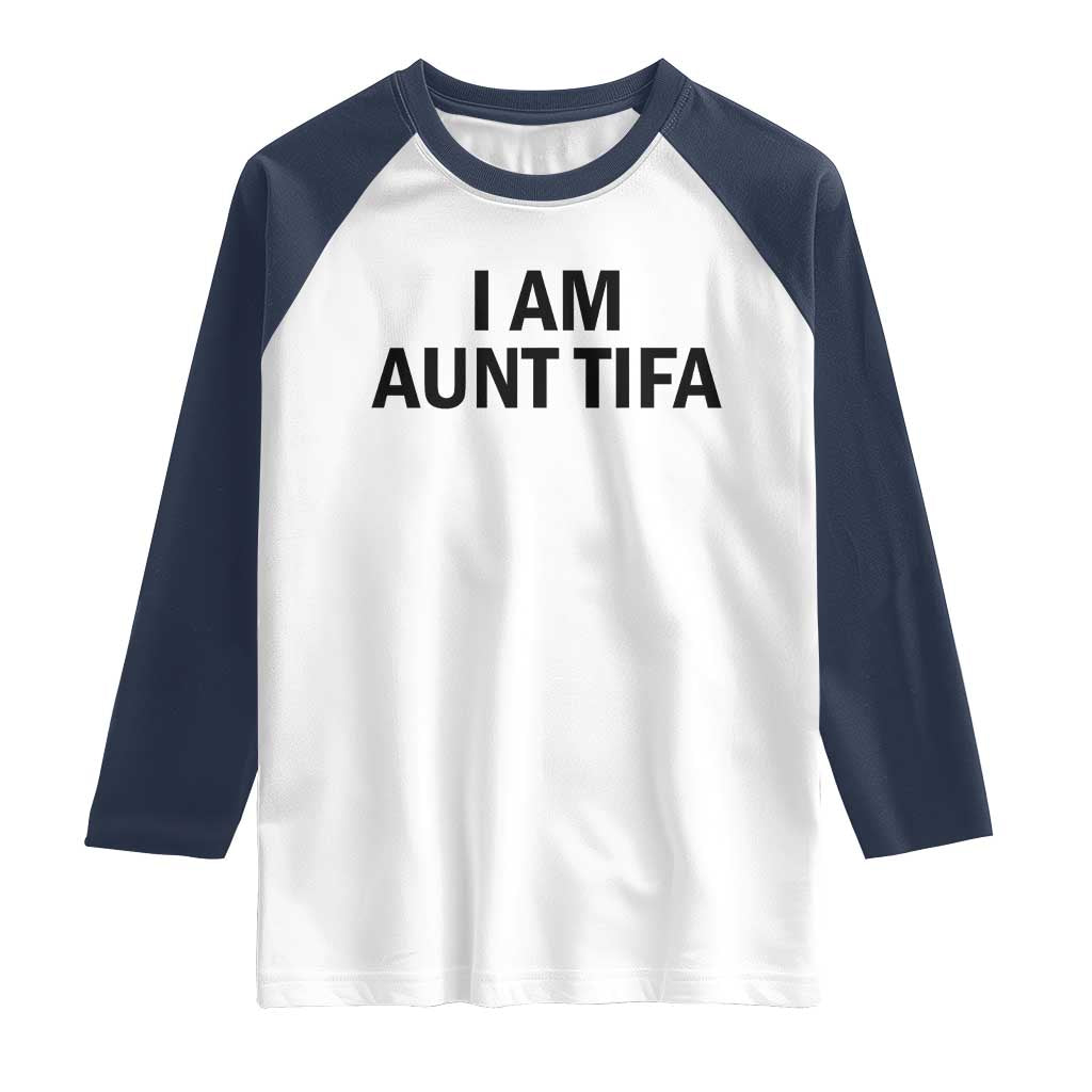 Funny I Am Aunt Tifa Raglan Shirt Sarcastic Political Satire Minimalist - Wonder Print Shop