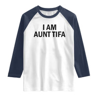 Funny I Am Aunt Tifa Raglan Shirt Sarcastic Political Satire Minimalist - Wonder Print Shop