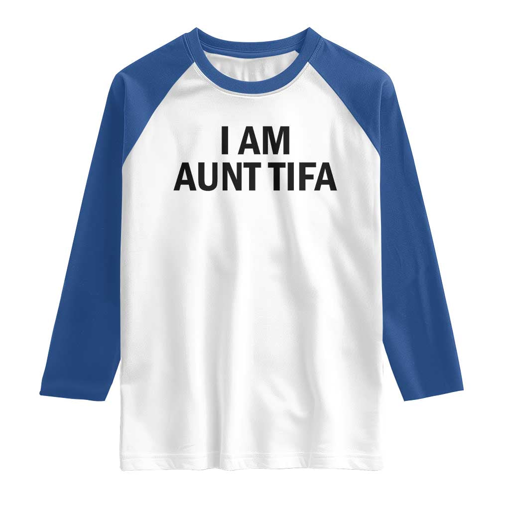 Funny I Am Aunt Tifa Raglan Shirt Sarcastic Political Satire Minimalist - Wonder Print Shop