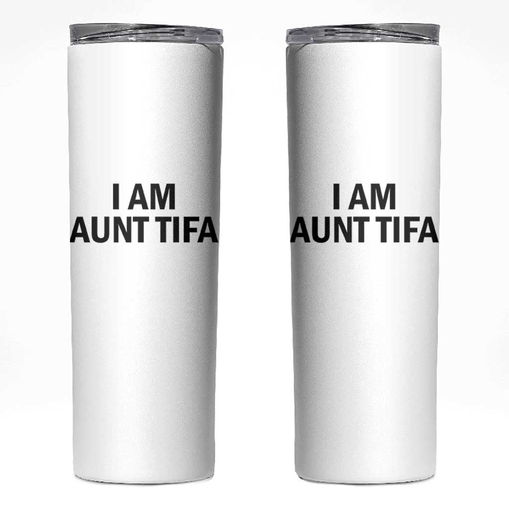 Funny I Am Aunt Tifa Skinny Tumbler Sarcastic Political Satire Minimalist - Wonder Print Shop