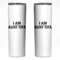 Funny I Am Aunt Tifa Skinny Tumbler Sarcastic Political Satire Minimalist - Wonder Print Shop