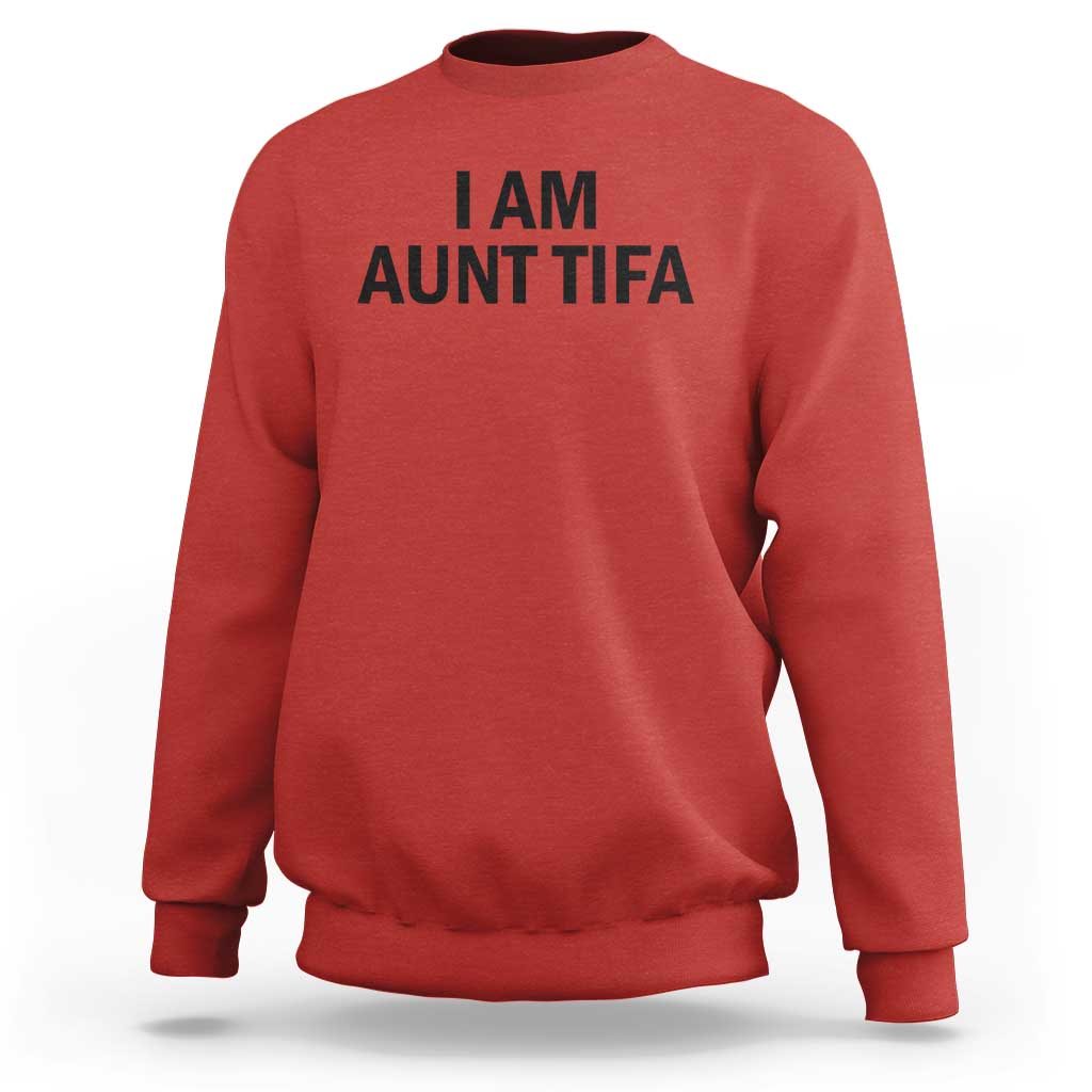 Funny I Am Aunt Tifa Sweatshirt Sarcastic Political Satire Minimalist - Wonder Print Shop