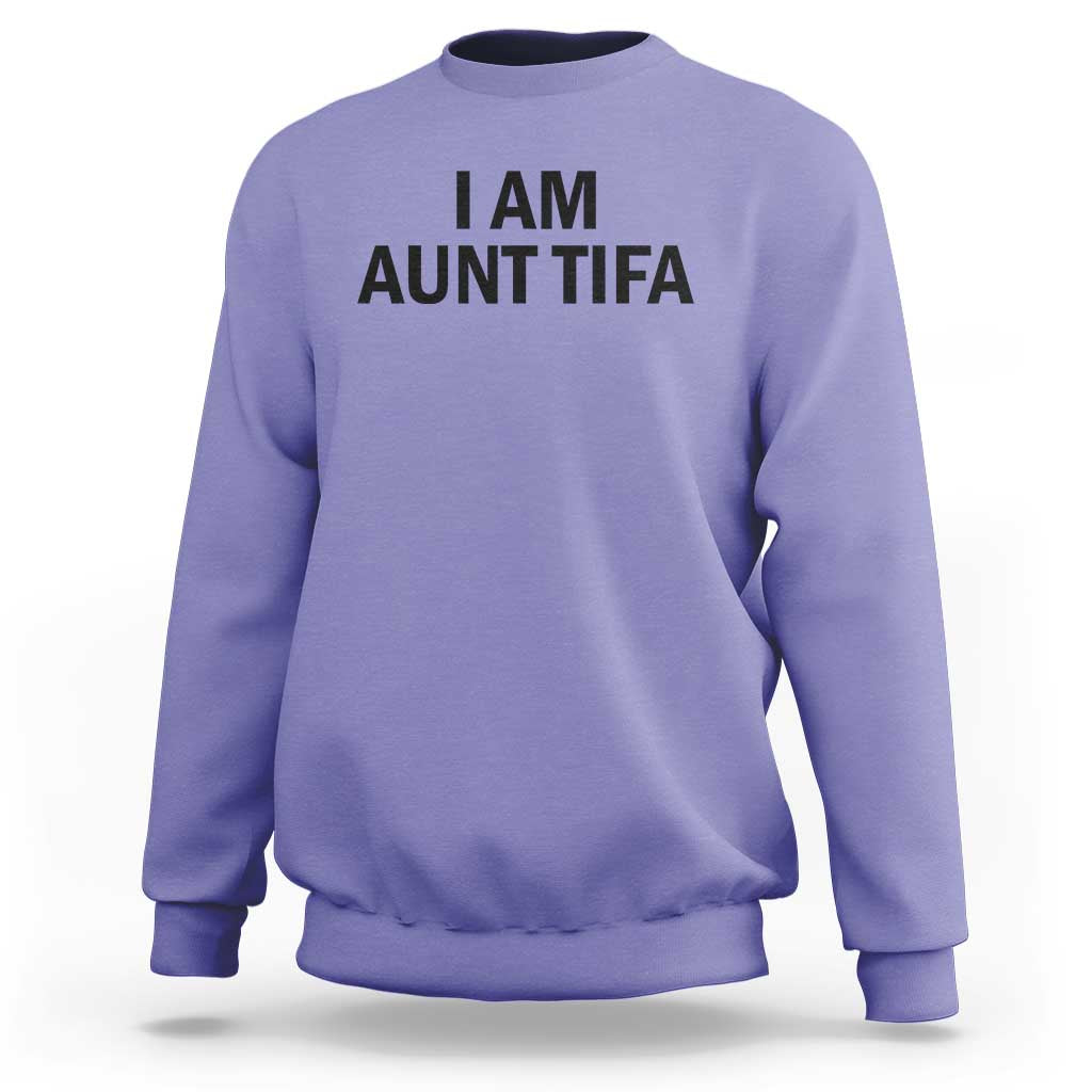 Funny I Am Aunt Tifa Sweatshirt Sarcastic Political Satire Minimalist - Wonder Print Shop